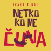 Ivana Kindl - Netko Ko Me Čuva