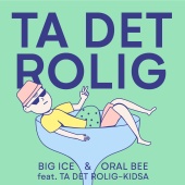 Oral Bee & Big Ice - Ta Det Rolig (feat. Ta det rolig-kidsa)