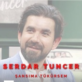 Serdar Tuncer - Şansıma Tükürsem