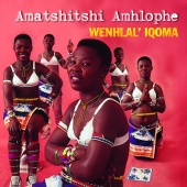 Amatshitshi Amhlophe - Wenhlal' Iqoma