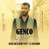 Genco - Sallama: Kuda Mezekim Tuyî / Ez Nizanim