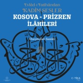 Ubeydullah Sezikli - Evladı Fatihandan Kadim Sesler, Kosova Prizren İlahileri