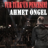 Ahmet Öngel - Vur Türkün Pençesini