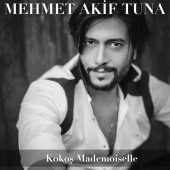 Mehmet Akif Tuna - Kokoş Mademoiselle