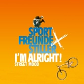 Sportfreunde Stiller - I'M ALRIGHT! [STREET MOOD]
