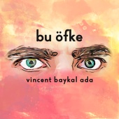 Vincent Baykal Ada - Bu Öfke