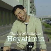 Uzeyir Mehdizade - Heyatimiz