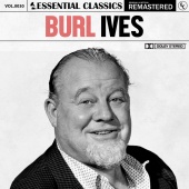 Burl Ives - Essential Classics, Vol. 30: Burl Ives [Remastered 2022]