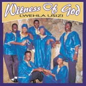 Witness of God - Lwehla Usizi