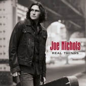Joe Nichols - Real Things