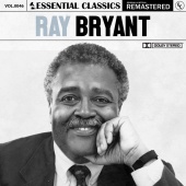 Ray Bryant - Essential Classics, Vol. 46: Ray Bryant [Remastered 2022]