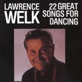 Lawrence Welk - 22 Great Songs For Dancing