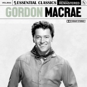Gordon Macrae - Essential Classics, Vol. 56: Gordon MacRae [Remastered 2022]