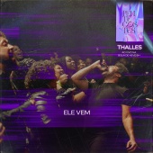 Thalles Roberto - Ele Vem (Ao Vivo na Bola de Neve BH) (feat. Coral Black To Black)