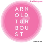 Arnold Turboust - Bubble Gum [Single Remix]