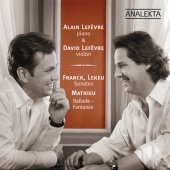 Alain Lefèvre & David Lefèvre - Franck & Lekeu: Sonates - Mathieu: Ballade, Fantaisie