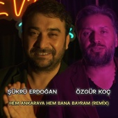 Özgür Koç - Hem Ankaraya Hem Bana Bayram (feat. Sükrü Erdogan) [Remix]
