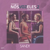 Sandy - Nós, VOZ, Eles 2 [EP 1]