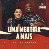 Felipe Araújo - Uma Mentira A Mais (feat. Péricles)