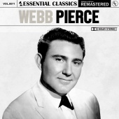 Webb Pierce - Essential Classics, Vol. 71: Webb Pierce [Remastered 2022]