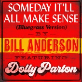 Bill Anderson - Someday It’ll All Make Sense (feat. Dolly Parton) [Bluegrass Version]
