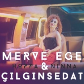 Merve Ege - Hoppa Ninna (feat. Çılgın Sedat)