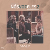 Sandy - Nós, VOZ, Eles 2 [EP 2]
