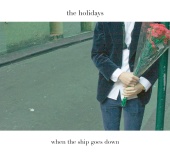 The Holidays - When The Ship Goes Down