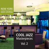 New York Jazz Lounge - Cool Jazz Masterpieces, Vol. 2