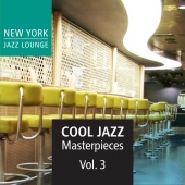 New York Jazz Lounge - Cool Jazz Masterpieces, Vol. 3