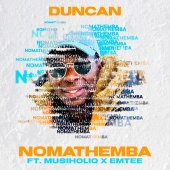 Duncan - Nomathemba (feat. MusiholiQ, Emtee)