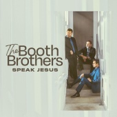 The Booth Brothers - Speak Jesus