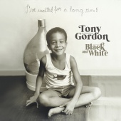 Tony Gordon - Black And White