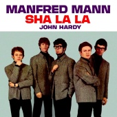 Manfred Mann - Sha La La / John Hardy