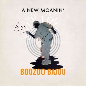 Boozoo Bajou - A New Moanin'