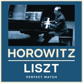 Vladimir Horowitz - Horowitz & Liszt: Perfect Match