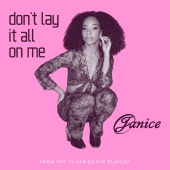 Janice - Don't Lay It All On Me