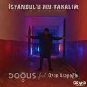 Doğuş - İstanbul'u Mu Yakalım (feat. Ozan Arapoğlu)
