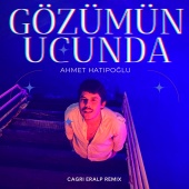 Ahmet Hatipoğlu - Gözümün Ucunda [Cagrı Eralp Remix]