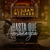Julián Mercado - Hasta Que Amanezca [En Vivo]