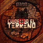 Julián Mercado - Cuidando El Terreno