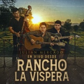Julián Mercado - En Vivo Desde Rancho La Vispera [En Vivo]