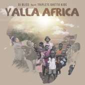 DJ Bliss - Yalla Africa (feat. Triplets Ghetto Kids)