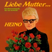 Heino - Liebe Mutter… Ein Blumenstrauß, der nie verwelkt