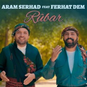 Aram Serhad - Rûbar (feat. Ferhat Dem)