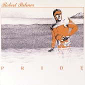 Robert Palmer - Pride [Deluxe Edition]