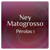 Ney Matogrosso - Pérolas 1 Com Ney Matogrosso