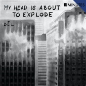 Bel - My Head Is About To Explode