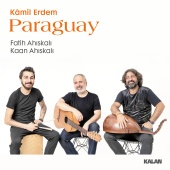 Kamil Erdem - Paraguay (feat. Fatih Ahıskalı, Kaan Ahıskalı)