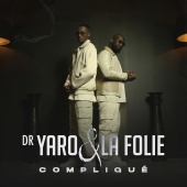 Dr. Yaro & La Folie - Compliqué